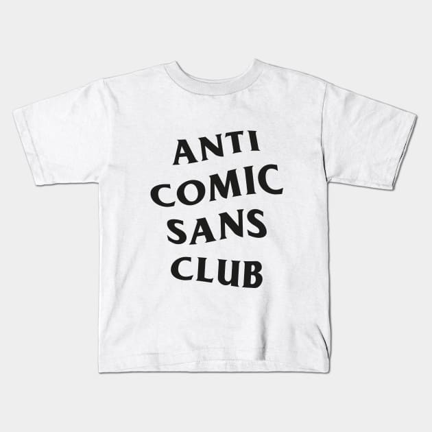 Anti Comic Sans Club / 2 Kids T-Shirt by Wiwy_design